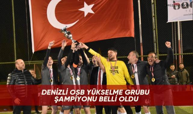 Denizli OSB Yükselme Grubu Şampiyonu Belli Oldu - Spor - Denizli Haber ...