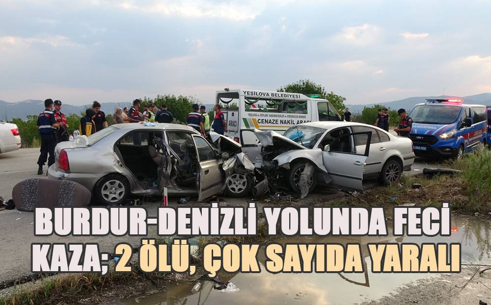 Burdur-Yeşilova yolunda feci kaza: 2 Ölü, çok sayıda yaralı