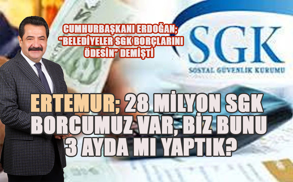 Ertemur'dan SGK borçlarıyla ilgili sert çıkış: 