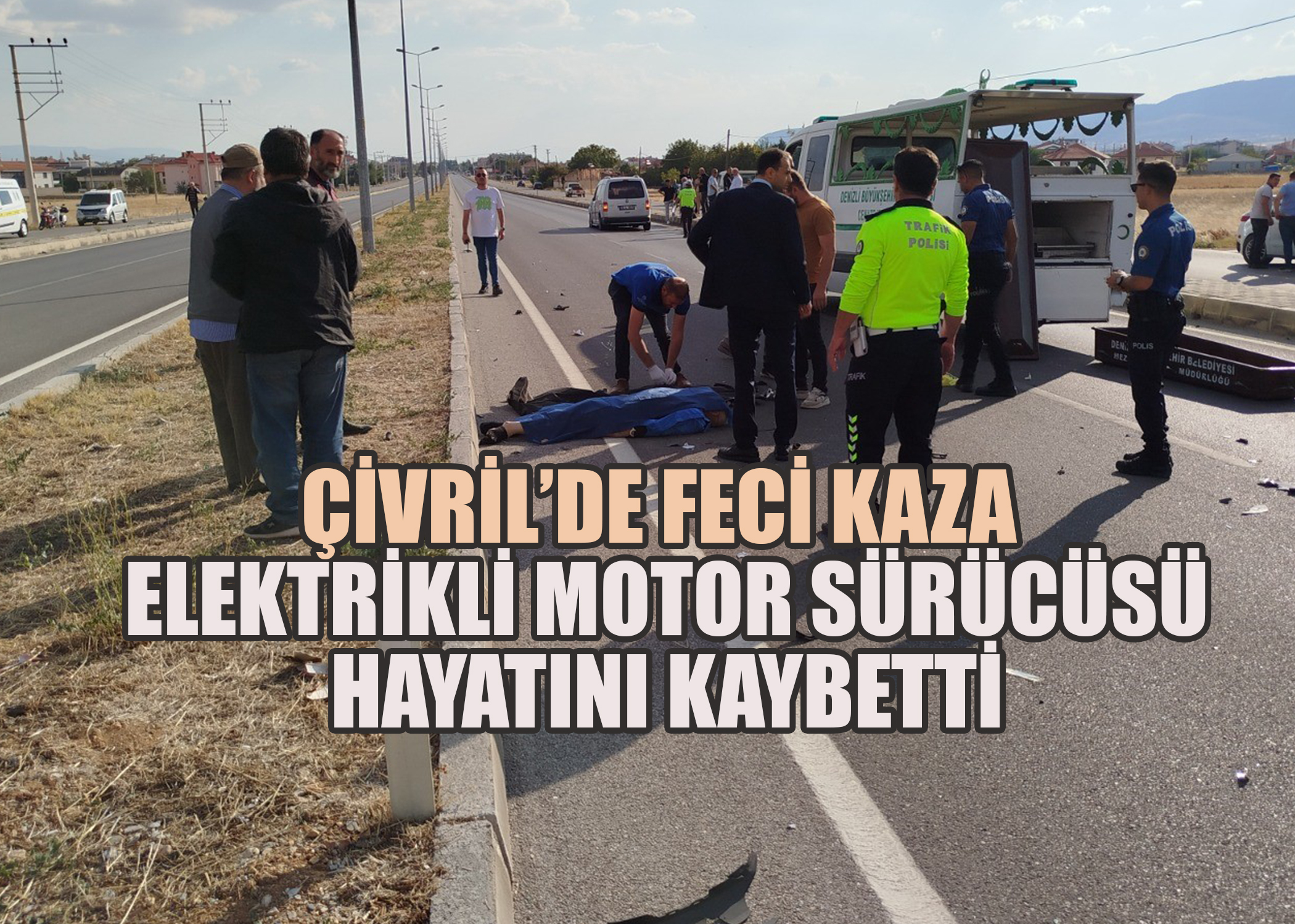 Çivril’de feci kaza: Elektrikli motor sürücüsü hayatını kaybetti