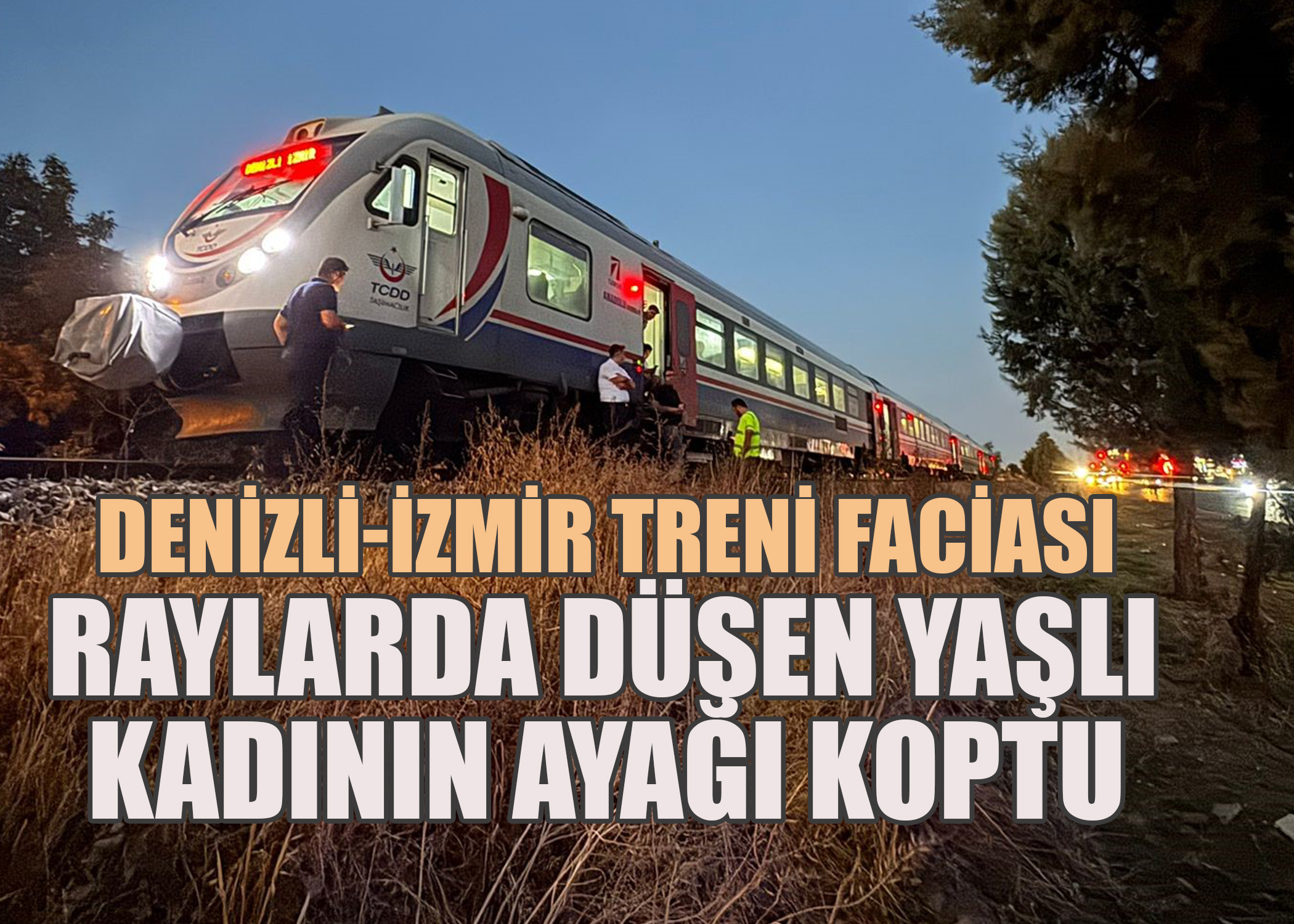 Denizli-İzmir Seferini Yapan Tren Yaşlı Kadına Çarptı: Ayağı Koptu