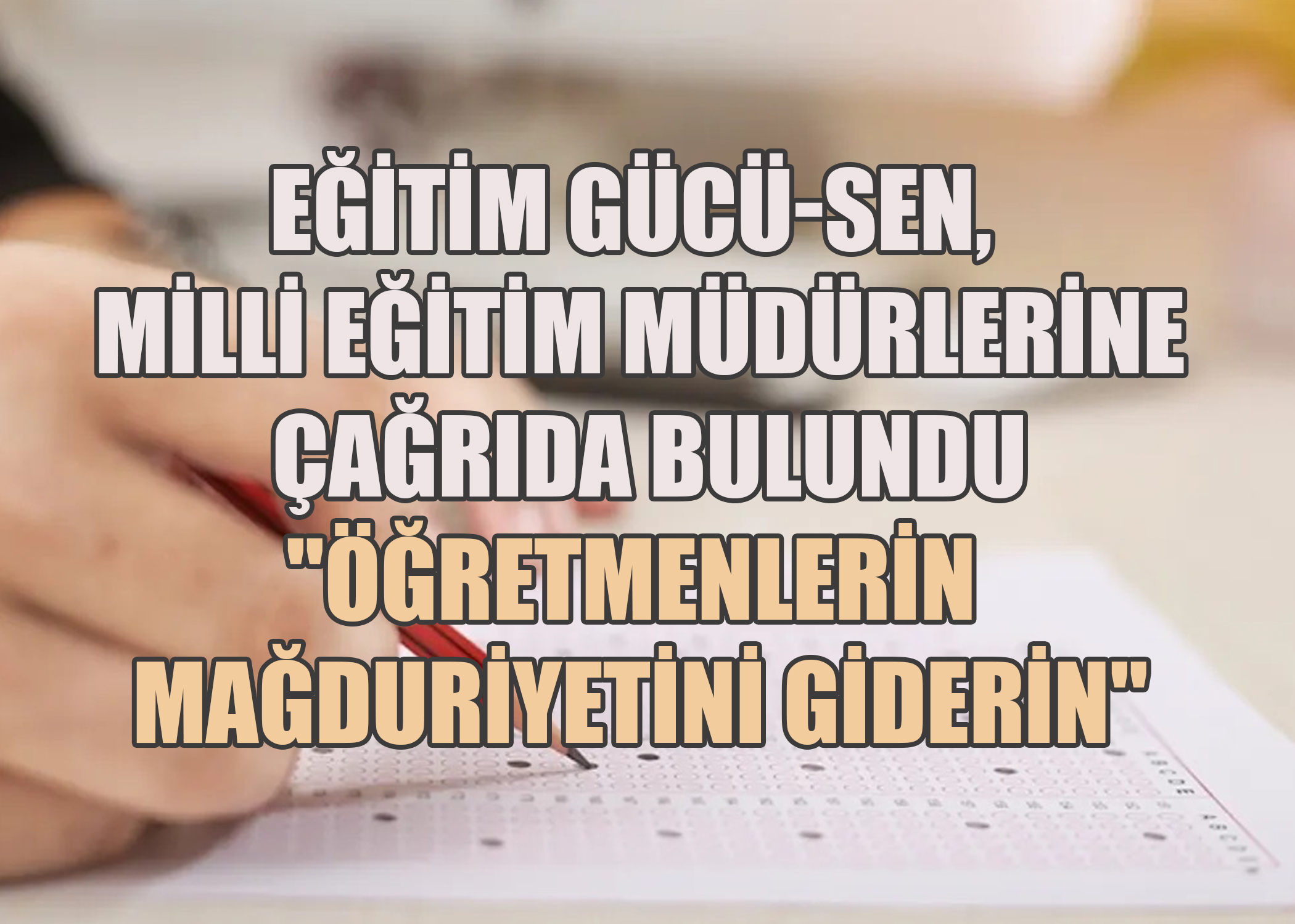 Eğitim Gücü-Sen, Milli Eğitim Müdürlerine Çağrıda Bulundu: 