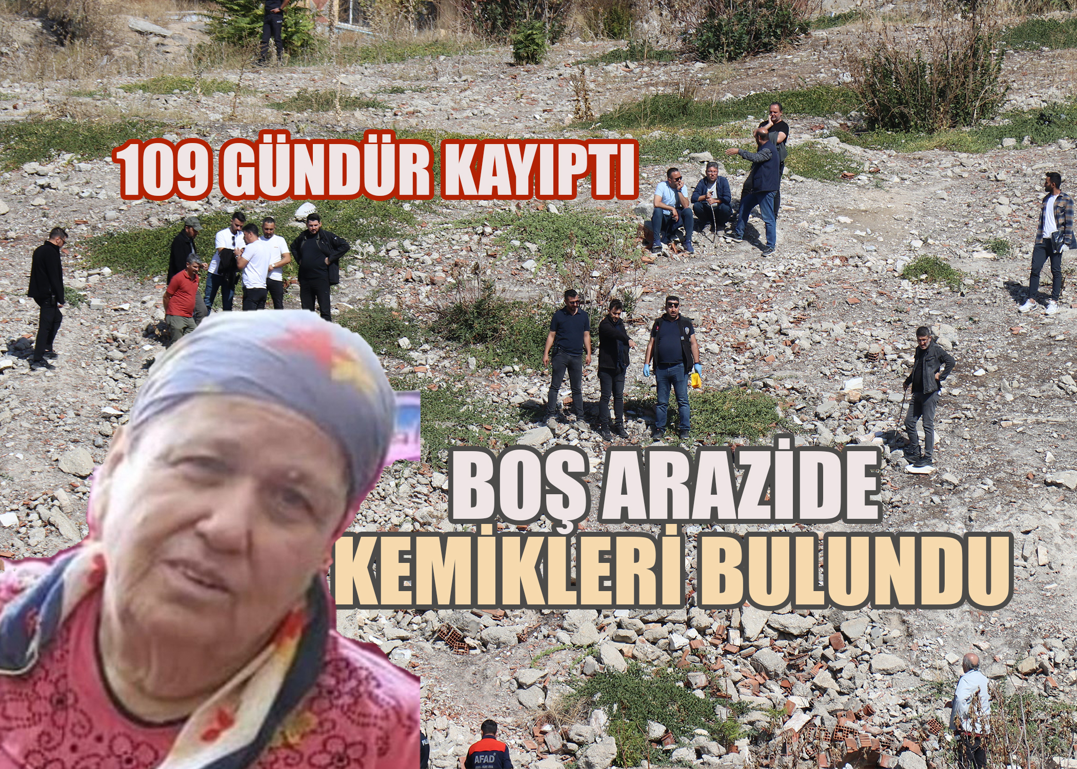 109 Gündür kayıptı, boş arazide kemikleri bulundu