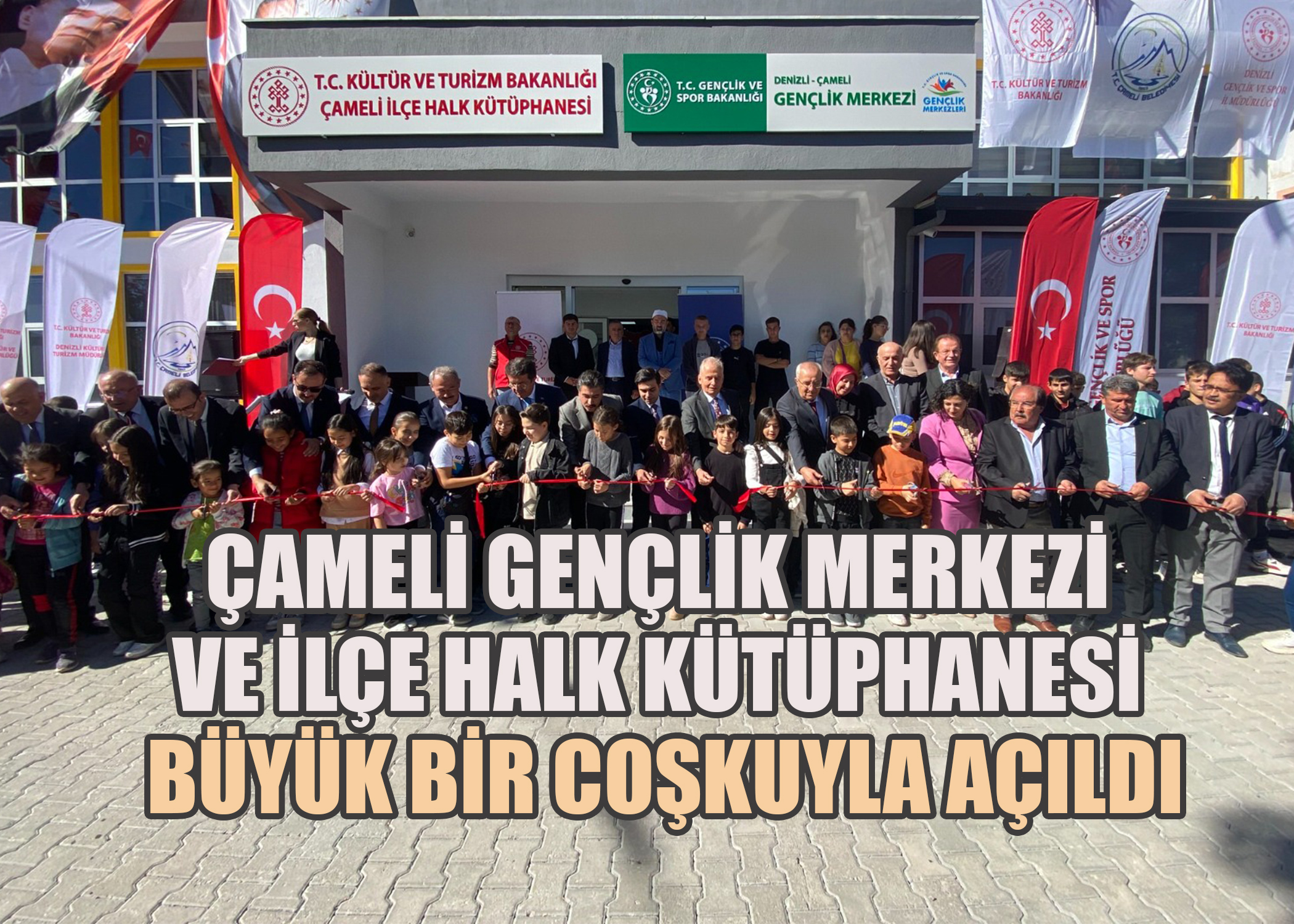 Çameli Gençlik Merkezi ve İlçe Halk Kütüphanesi Büyük Bir Coşkuyla Açıldı