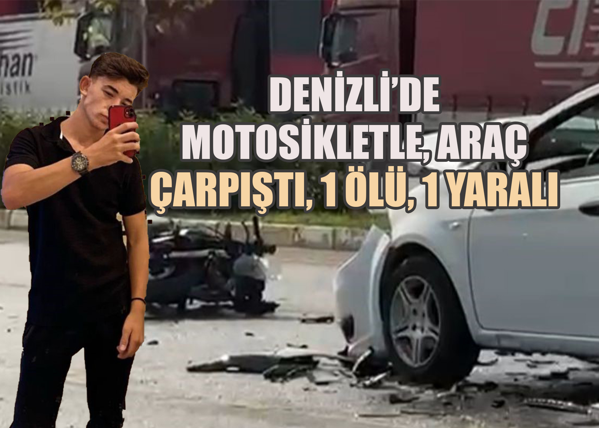 Denizli'de Araçla, Motosiklet Çarpıştı, 1 Ölü, 1 Yaralı