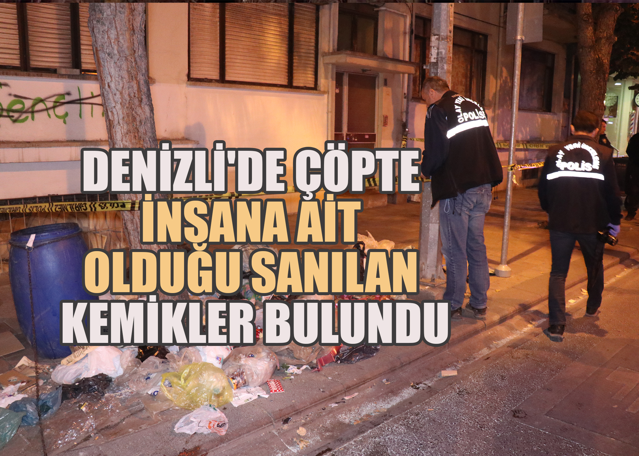 Denizli'de Çöpte İnsana Ait Olduğu Sanılan Kemikler Bulundu