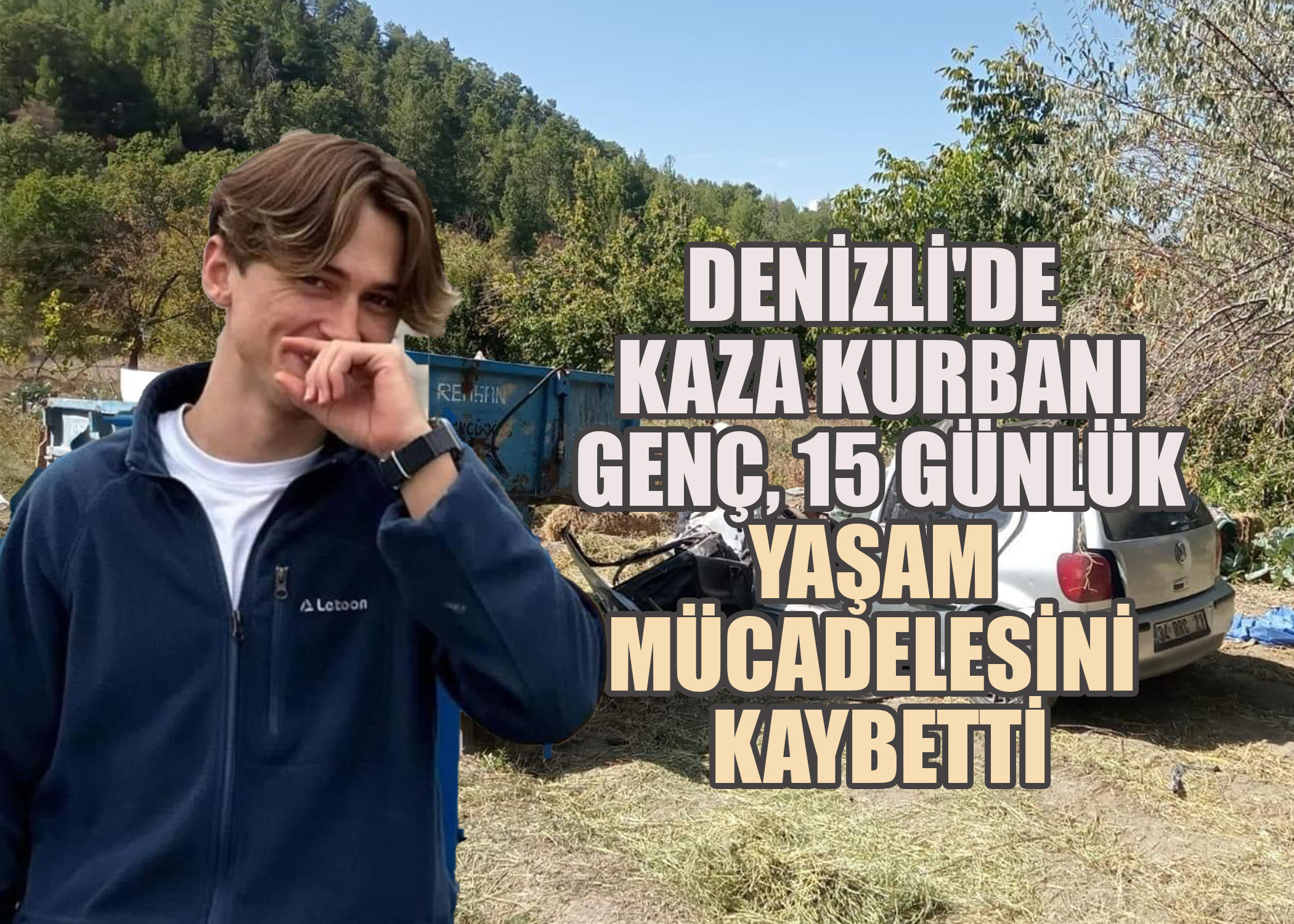 Denizli'de Kaza Kurbanı Genç, 15 Günlük Yaşam Mücadelesini Kaybetti