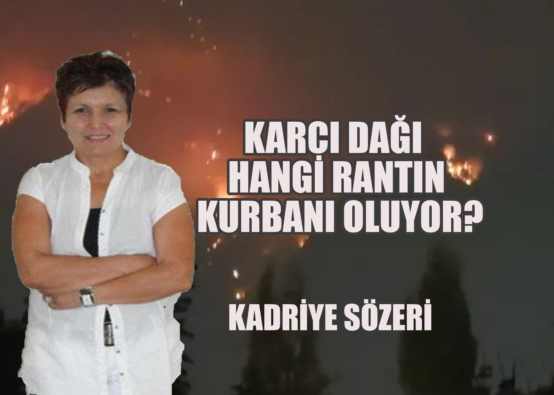 Karcı Dağı Hangi Rantın Kurbanı Oluyor?